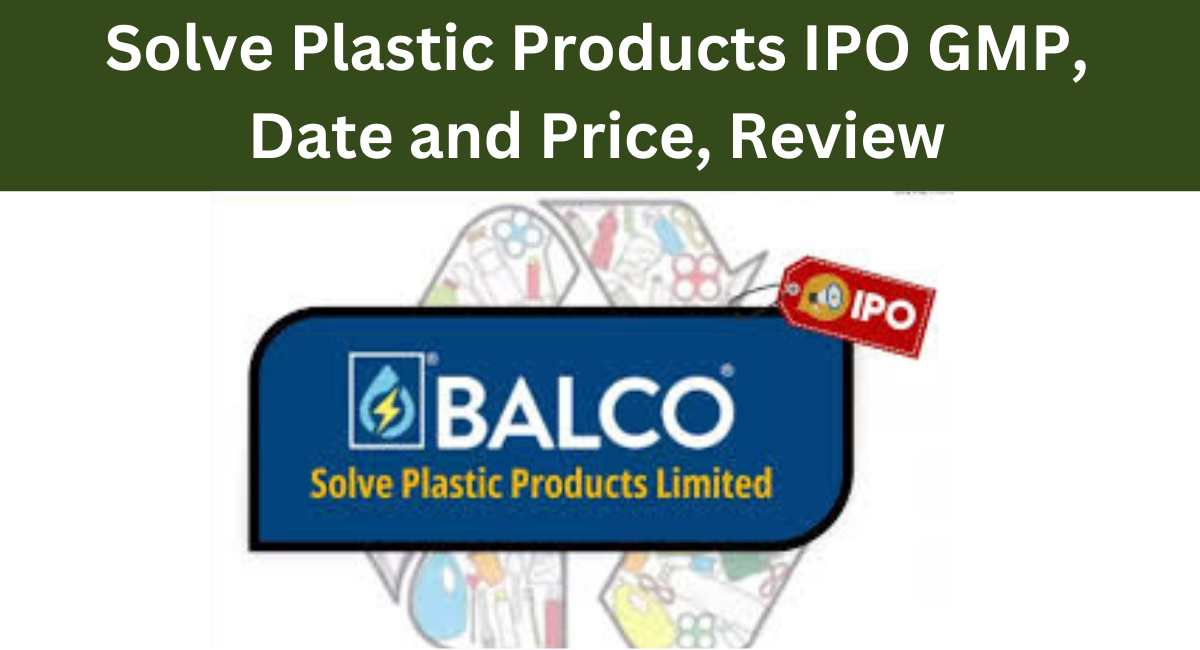 Solve Plastic Products IPO GMP, Date and Price, Review