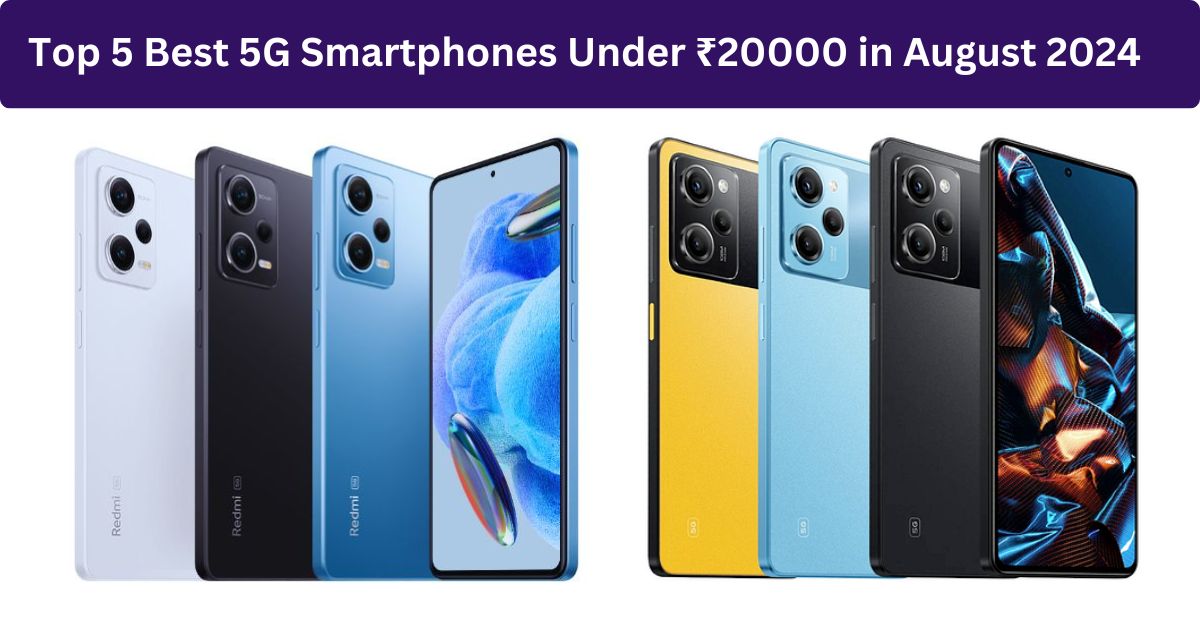 Top 5 Best 5G Smartphones Under ₹20000 in August 2024