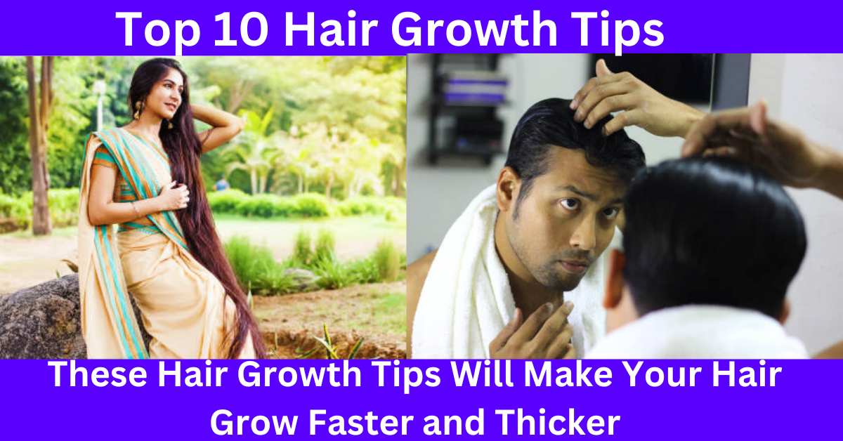 Top 10 Hair Growth Tips For Strong and Healthy Hair